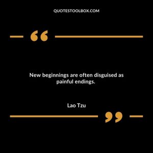 New beginnings are often disguised as painful endings.