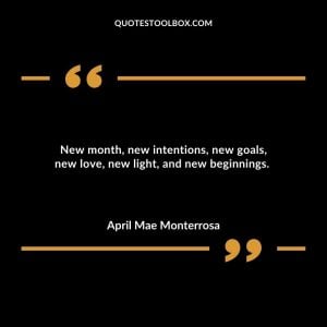 New month, new intentions, new goals, new love, new light, and new beginnings.