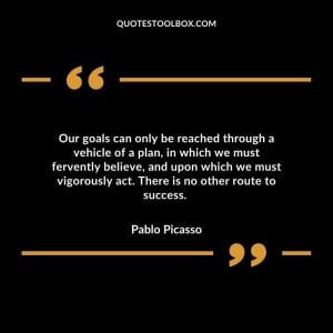 Our goals can only be reached through a vehicle of a plan, in which we must fervently believe, and upon which we must vigorously act. There is no other route to success.