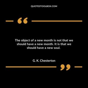 The object of a new month is not that we should have a new month. It is that we should have a new soul.