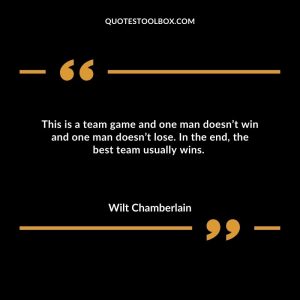 This is a team game and one man doesn’t win and one man doesn’t lose. In the end, the best team usually wins.