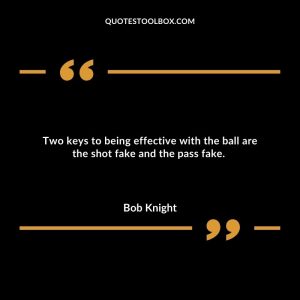 Two keys to being effective with the ball are the shot fake and the pass fake.