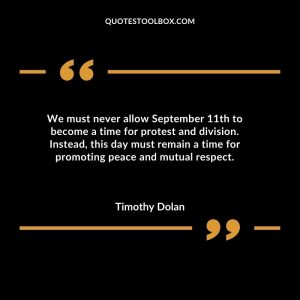 We must never allow September 11th to become a time for protest and division. Instead, this day must remain a time for promoting peace and mutual respect