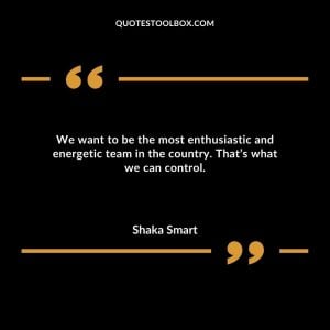 We want to be the most enthusiastic and energetic team in the country. That’s what we can control.