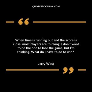 When time is running out and the score is close, most players are thinking, I don’t want to be the one to lose the game, but I’m thinking, What do I have to do to win?