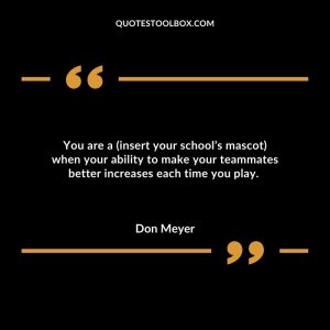 You are a (insert your school’s mascot) when your ability to make your teammates better increases each time you play.