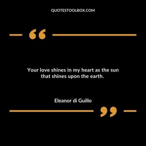 Your love shines in my heart as the sun that shines upon the earth.