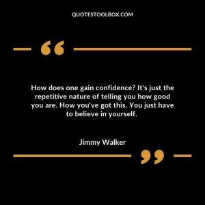 How does one gain confidence? It's just the repetitive nature of telling you how good you are. How you've got this. You just have to believe in yourself.
