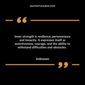 Inner strength is resilience, perseverance and tenacity. It expresses itself as assertiveness, courage, and the ability to withstand difficulties and obstacles.