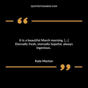 It is a beautiful March morning. […] Eternally fresh, eternally hopeful, always ingenious.