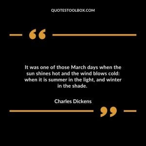 It was one of those March days when the sun shines hot and the wind blows cold: when it is summer in the light, and winter in the shade.