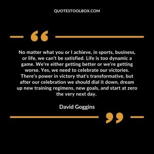 No matter what you or I achieve, in sports, business, or life, we can’t be satisfied. Life is too dynamic a game. We’re either getting better or we’re getting worse. Yes, we need to celebrate our victories. There’s power in victory that’s transformative, but after our celebration we should dial it down, dream up new training regimens, new goals, and start at zero the very next day.