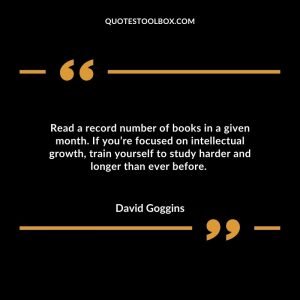 Read a record number of books in a given month. If you’re focused on intellectual growth, train yourself to study harder and longer than ever before.