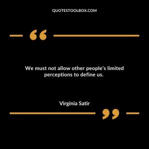 We must not allow other people’s limited perceptions to define us.
