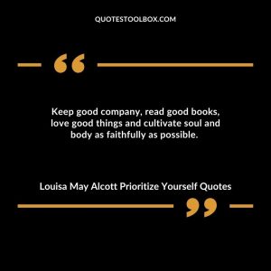 Keep good company, read good books, love good things and cultivate soul and body as faithfully as possible.