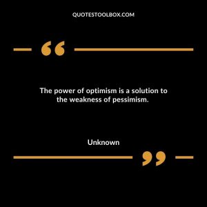 The power of optimism is a solution to the weakness of pessimism.