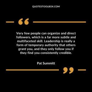Very few people can organize and direct followers, which is a far more subtle and multifaceted skill. Leadership is really a form of temporary authority that others grant you, and