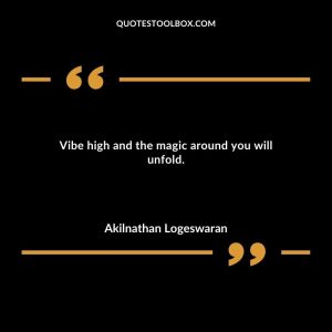Vibe high and the magic around you will unfold.