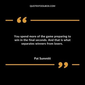 You spend more of the game preparing to win in the final seconds. And that is what separates winners from losers.