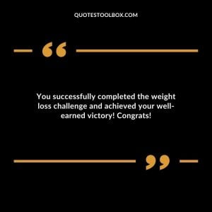 You successfully completed the weight loss challenge and achieved your well-earned victory! Congrats!