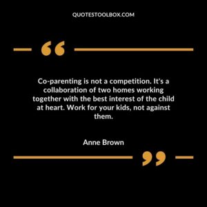 Co-parenting is not a competition. It's a collaboration of two homes working together with the best interest of the child at heart. Work for your kids, not against them.