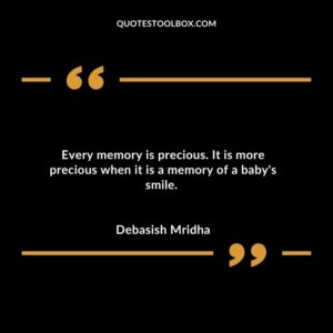 Every memory is precious. It is more precious when it is a memory of a baby's smile.