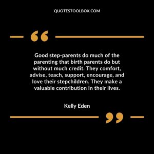 Good step-parents do much of the parenting that birth parents do but without much credit. They comfort, advise, teach, support, encourage, and love their stepchildren. They make a valuable