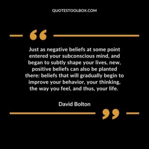Just as negative beliefs at some point entered your subconscious mind, and began to subtly shape your lives, new, positive beliefs can also be planted there: beliefs that will gradually begin to improve your behavior, your thinking, the way you feel, and thus, your life.