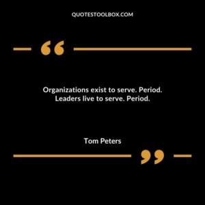 Organizations exist to serve. Period. Leaders live to serve. Period.
