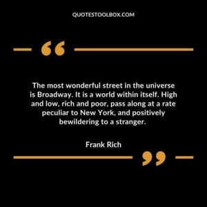 The most wonderful street in the universe is Broadway. It is a world within itself. High and low, rich and poor, pass along at a rate peculiar to New York, and positively bewildering to a stranger.