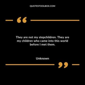 They are not my stepchildren.  They are my children who came into this world before I met them.