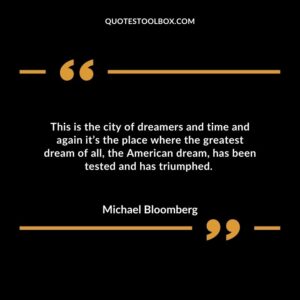 This is the city of dreamers and time and again it’s the place where the greatest dream of all, the American dream, has been tested and has triumphed.