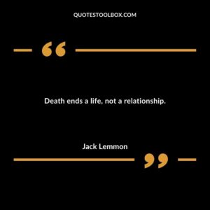 Death ends a life not a relationship