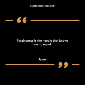 Forgiveness is the needle that knows how to mend.