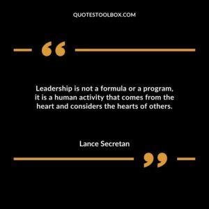Leadership is not a formula or a program it is a human activity that comes from the heart and considers the hearts of others
