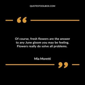 Of course, fresh flowers are the answer to any June gloom you may be feeling. Flowers really do solve all problems.