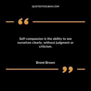 Self-compassion is the ability to see ourselves clearly, without judgment or criticism