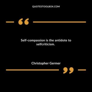 Self compassion is the antidote to selfcriticism