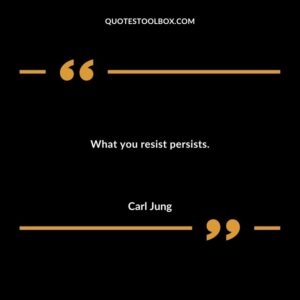 What you resist persists