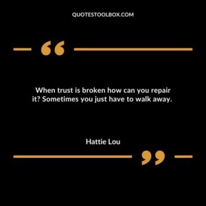 When trust is broken how can you repair it Sometimes you just have to walk away.