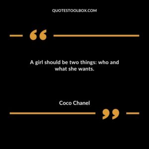 A girl should be two things who and what she wants