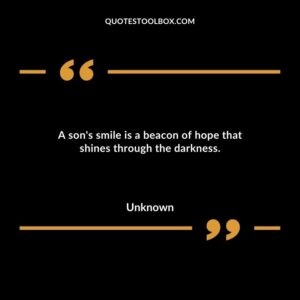 A sons smile is a beacon of hope that shines through the darkness