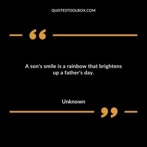 A sons smile is a rainbow that brightens up a fathers day