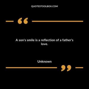 A sons smile is a reflection of a fathers love