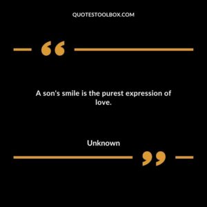 A sons smile is the purest expression of love