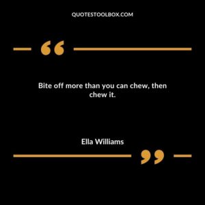 Bite off more than you can chew then chew it