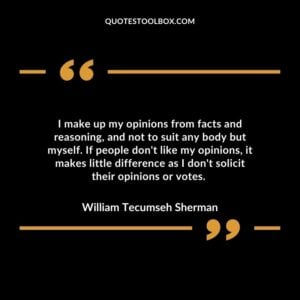 I make up my opinions from facts and reasoning and not to suit any body but myself. If people dont like my opinions it makes little difference as I dont solicit their opinions or votes.