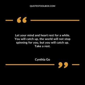 Let your mind and heart rest for a while. You will catch up the world will not stop spinning for you but you will catch up. Take a rest