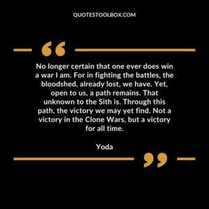 No longer certain that one ever does win a war I am. For in fighting the battles the bloodshed already lost we have. Yet open to us a path remains. That unknown to the Sith is. Through
