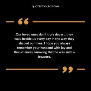 Our loved ones dont truly depart they walk beside us every day in the way they shaped our lives